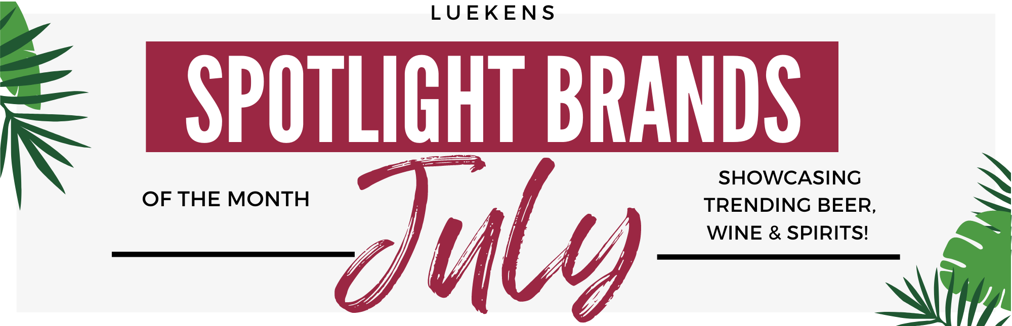 July Spotlight Brands Banner Luekens Wine & Spirits